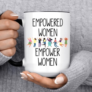 Empowered Women Empower Women Mug, Feminist Mugs, Mugs For Women, Gifts For Her, Feminism Gifts, Inspirational Coffee Cups