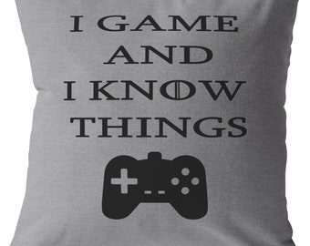 Gamers Gift I Game And I Know Things Throw Pillow Gray Soft Gamer Home Decor Dorm Room Decor Video Game Lover GOT Bedroom Housewarming Gift