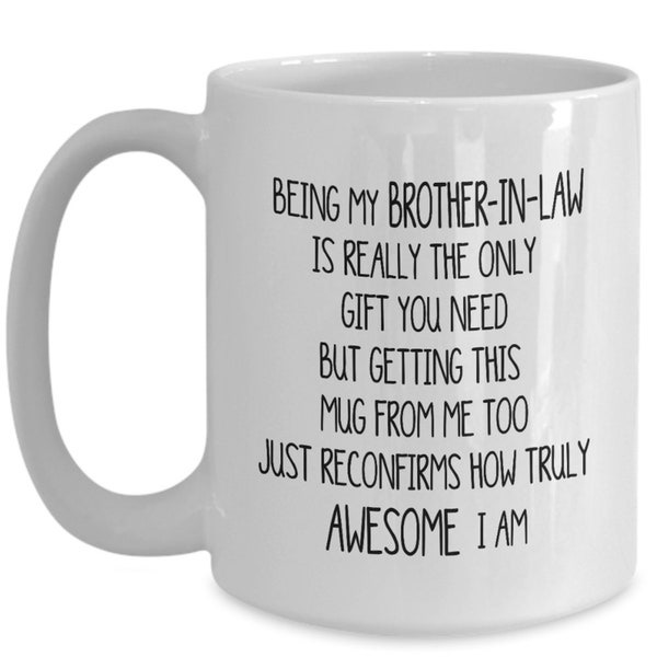 Funny Brother-In-Law Gift Mug Being My Sarcastic Awesome Brother-In-Law Gift for Brother in Law Who Has Everything Gift Ideas Coffee Cup