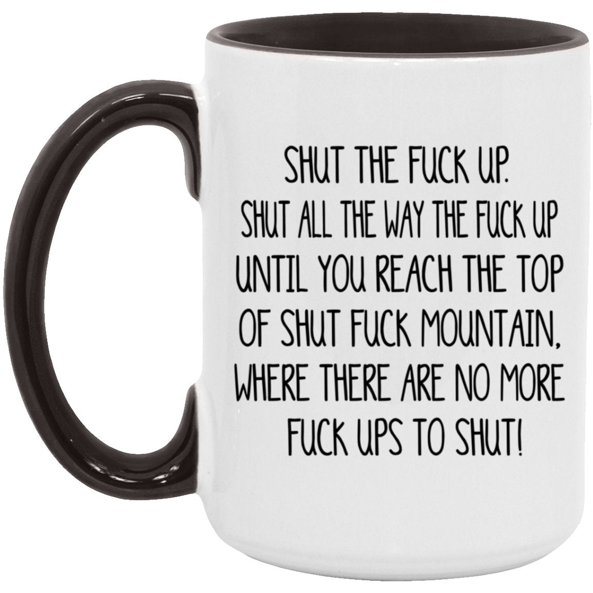Shut the Fuck up Mug: Funny Swear Coffee Cup - Inappropriate Humor