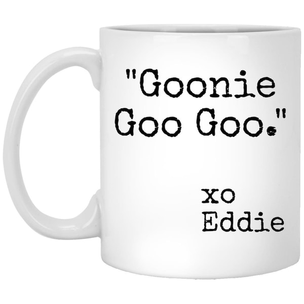 Goonie Goo Goo Mug, 80's Comedy Gift Idea, Delirious Raw 80's TV Coffee Cup, XO Eddie