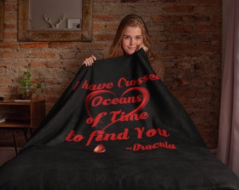 I Have Crossed Oceans of Time to Find You Dracula Blanket - Unisex
