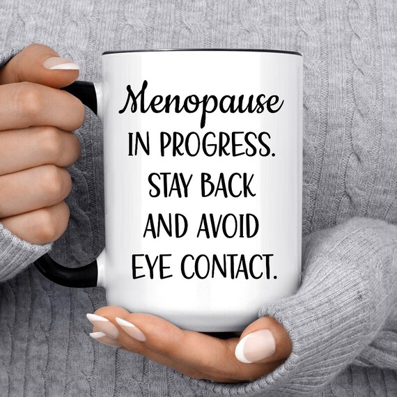 Menopause In Progress Mug, Menopause Mugs, Menopause Gifts, Funny Gift Idea for Menopausal Women