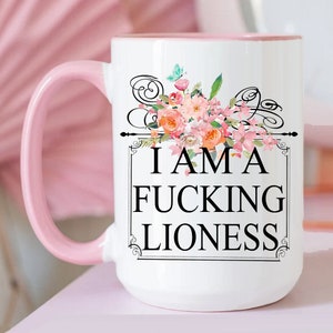 Strong Women Lioness Coffee Cup, I Am A F*cking Lioness Mug, Funny Mugs Women, Empowerment Gifts, Female Power, Empowering Cup, Strong Girls