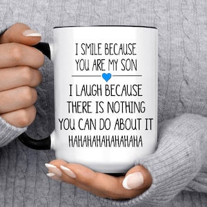Funny Son Mug: &#39;I Smile Because You Are My Son&#39; Gift