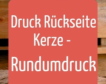 Druck Rückseite Kerze | Nur Rundumdruck für Sprüche auf Rückseite der Kerze | Keine Kerze | Nur Spruch auf Rückseite