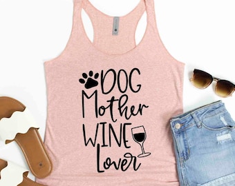 Dog Mother Wine Lover Women/'s Tank Top Mom Mother`s Day Wife Gift Tee