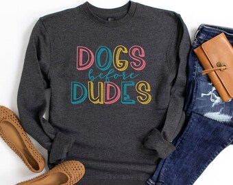 Dogs Before Dudes Gift For Her Sweatshirt