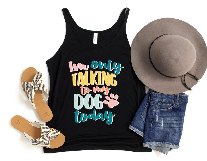 Dog Lover Gift Dog Gift Ideas For Her Funny Dog Tank for Women Dog Mom Shirt Im Only Talking To My Dog Today Tank Top Dog Lover Shirt