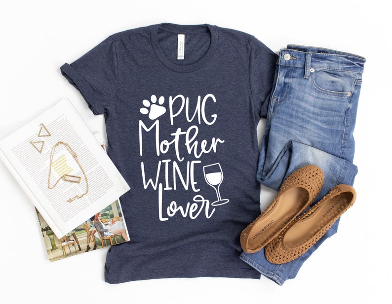 Pug Gift for Her PUG Mother Wine Lover Shirt Pug Dog Mom T Shirt Pug Lover Shirt for Mothers Day Pug Owner Gifts Pug T-Shirt for Women