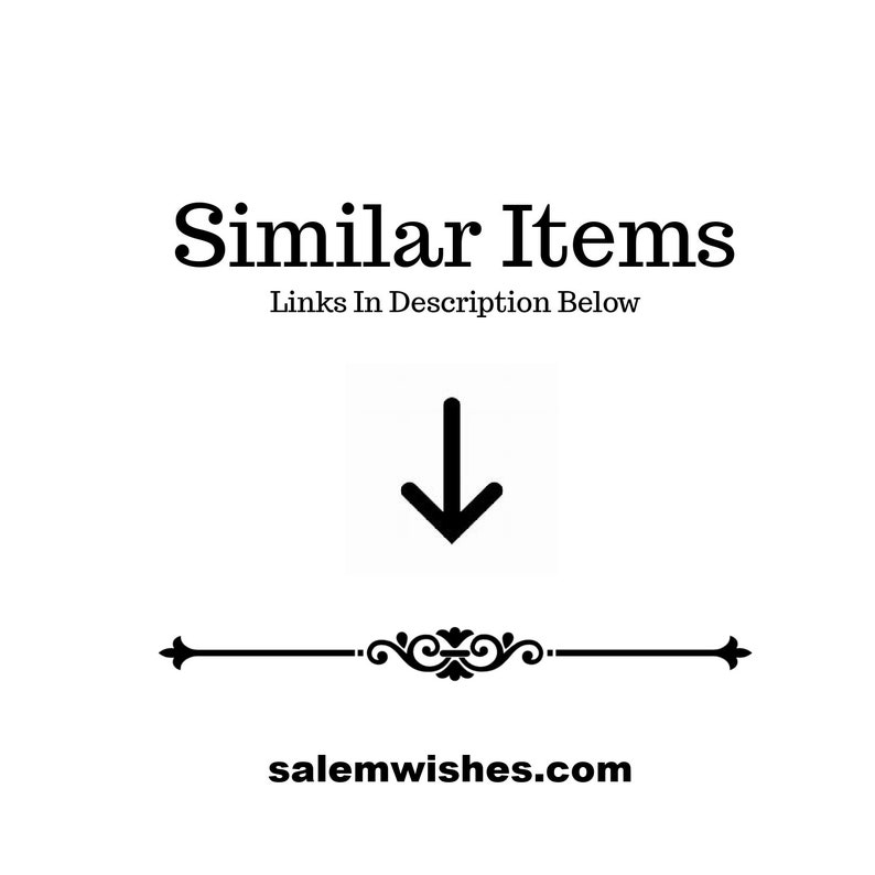May include: Black and white text that reads "Similar Items" with the words "Links In Description Below" underneath. A black downward arrow points to a decorative black line with a scroll design. The text "salemwishes.com" is below the line.