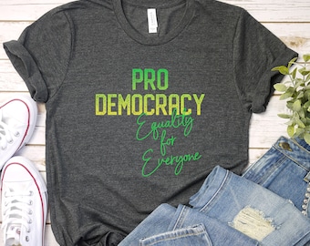 Camisa Democracia, Camiseta VERDE Pro Democracia, Pró-Democracia, Igualdade para Todos, Voto de Igualdade Política Política, Direitos Iguais, Eleitor Patriota