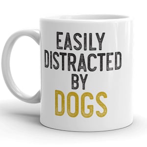 Easily Distracted By Dogs MUG vW, Dog Lover Gift, Funny Gifts, Crazy Dog Lady, Puppies, gifts for her him, Coffee Mug