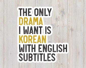 L'unico dramma che voglio è coreano con sottotitoli in inglese ADESIVO, 3x3 4x4 5.5x5.5, adesivi KDrama, adesivo Kpop, regali drammatici coreani