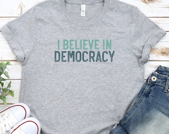 Camisa Democracia, Camiseta Creo en la Democracia, Regalos Democráticos De Voto Por Derechos Civiles, Regalo Política, Igualdad para Todos, Votante Patriota