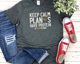 Funny Vegan SHIRT, Keep Calm Plants Have Protein #plantStrong, Vegan Gifts, Plant Based Shirt, Plant Based Diet Shirt, Vegetarian tshirts