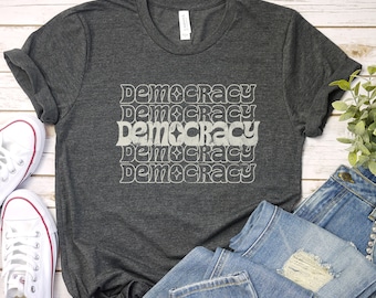 Pro Democracy Shirt, Democracy tSHIRT, Equality Shirt, Vote Shirt, Politics Shirt, Equality for All, Equal Rights, Patriot Shirt Voter Shirt