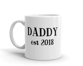 DADDY est 2018 MUG vO, Dad gift, Choose YEAR, first time daddy, pregnancy reveal, announcement, father to be, new papa gifts