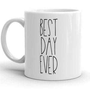 Best Day Ever MUG v2, 11oz or 15oz, gift ideas, friend coworker, positive sayings mugs, grateful loving, gifts for her, sister mom daughter