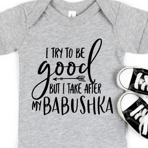 Babushka Onesie, I try to be GOOD but I take after my Babushka Bodysuit, pregnancy reveal, baby announcement, grandma pregnant parents