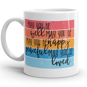 Lovingkindness Meditation MUG, May you be well may you be happy, Metta Prayer, spiritual mug, loving kindness meditation, be at peace ease