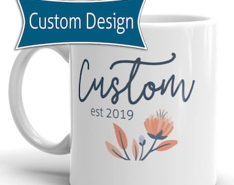 Custom Name est 2019 MUG vF, Personalize with the Name or Nickname of your choice, Choose Year, personalized grandma mug, customized mug