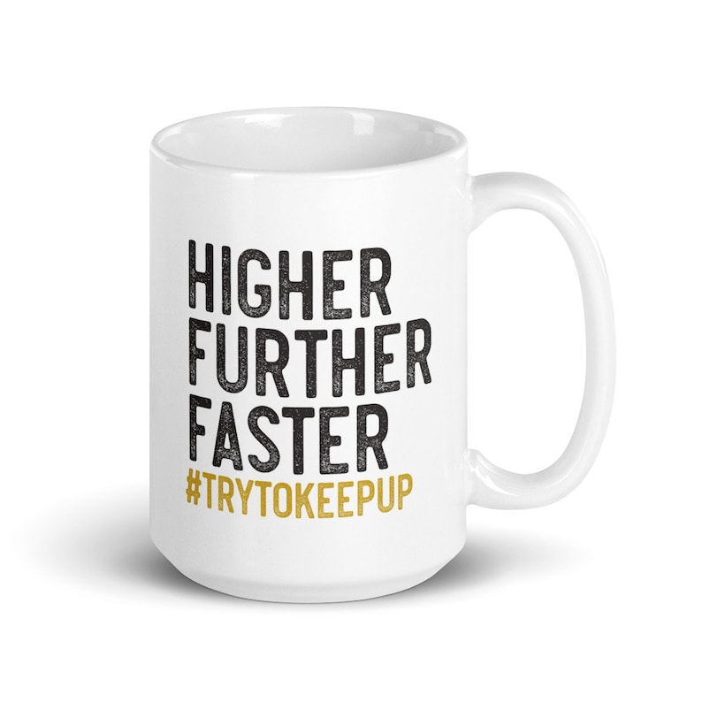 Motivational gifts for her Higher Further Faster #TryToKeepUp MUG vWY Positive Motivation Coffee Mug Gift