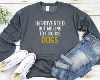 Introverted but willing to discuss Dogs SWEATSHIRT, Funny Dog Shirt, Dog Shirt, Dog lover gift, introvert Rainbow dogs