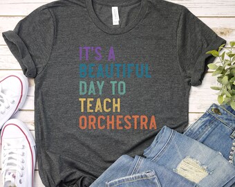Orchestra Teacher Shirt, Beautiful Day to Teach Orchestra tShirt, Orchestra teacher, Elective teacher shirt, Teacher appreciation, electives