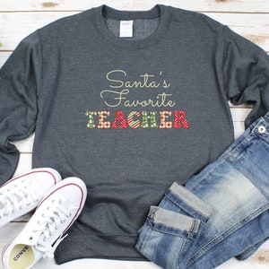 Teacher Christmas Gifts, Teacher Sweatshirt, Santa&#39;s Favorite Teacher shirt, Teacher christmas Shirt, Teacher Holiday Sweater, Teacher gift