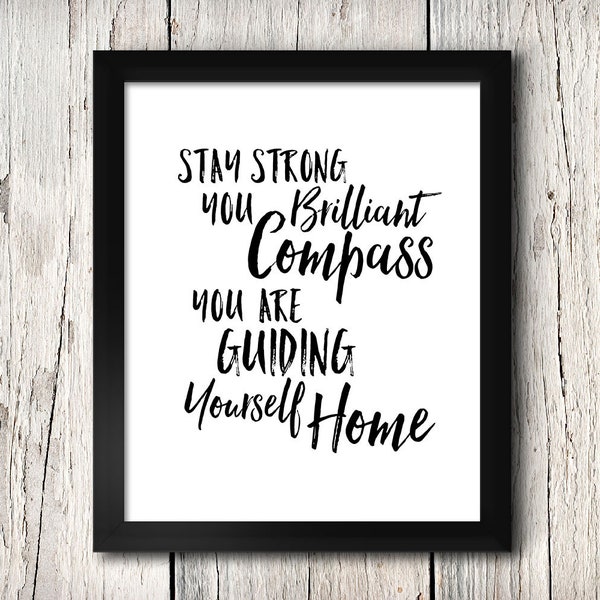 Stay Strong You Brilliant Compass You Are Guiding Yourself Home PRINT, 8x10, gallery wall ideas, positive mantra, spiritual poster