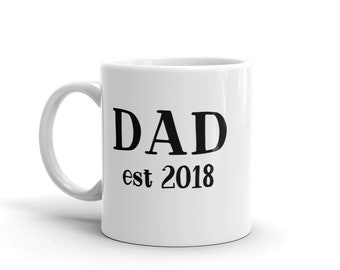 DAD est 2018 MUG vO, Dad gift, Choose YEAR, first time daddy, pregnancy reveal, announcement, father to be, new papa gifts