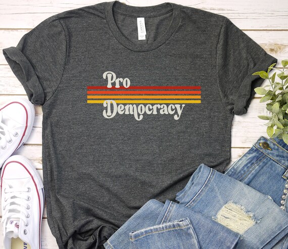 Pro Democracy Shirt, Retro Democracy tSHIRT, Equality Shirt, Vote Shirt, Politics Shirt, Equality for All, Equal Rights, Patriot Shirt Voter
