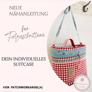 May include: A red and white gingham fabric suitcase with a blue and white floral fabric lining. The suitcase has a zipper closure and a top handle. The text "NEUE NÄHANLEITUNG für Fortgeschrittene DEIN INDIVIDUELLES SUITCASE VON PATCHWORKANGEL(A)" is visible in the image.
