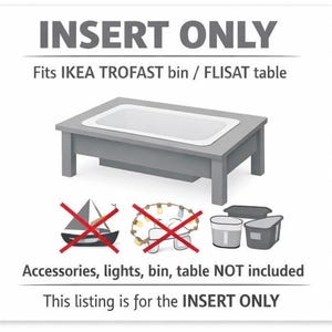 A gray graphic with text "INSERT ONLY" and "Fits IKEA TROFAST bin / FLISAT table," showing a gray table with a white insert, and crossed-out icons of a sailboat, string lights, and bins.