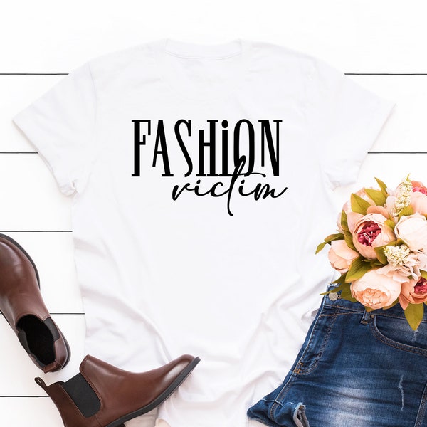 Fashion Victim svg, Fashion SVG, Fashion Victim Cut File, Instant Download, Women shirt design, Woman Style svg, Cricut File, Silhouette