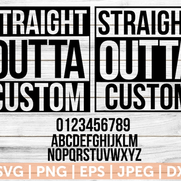 Personalizable Straight Outta svg, Straight Outta Numbers and Letters, Straight Outta Cut File, Cricut and Silhouette, Straight Outta custom