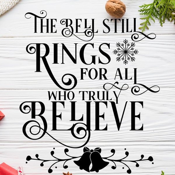 Believe svg, The Bell Still Rings svg, Religious svg, Believe Cut File, Christmas svg, Snowflake svg, Winter svg, Silhouette, Cricut Cut