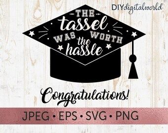 The Tassel was worth the Hassle svg, Graduation Cap Svg, Graduation Hat, Class of 2019, Graduation SVG Files for Cricut,Graduation Svg Party
