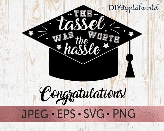 Download The Tassel Was Worth The Hassle Svg Graduation Cap Svg Etsy
