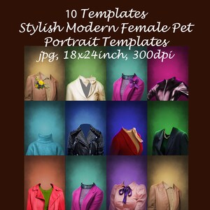 May include: Ten templates for creating stylish modern pet portraits. The templates feature different clothing styles and colors, including a pink blazer, a blue sweater, and a black leather jacket. The templates are 18x24 inches and 300 dpi.