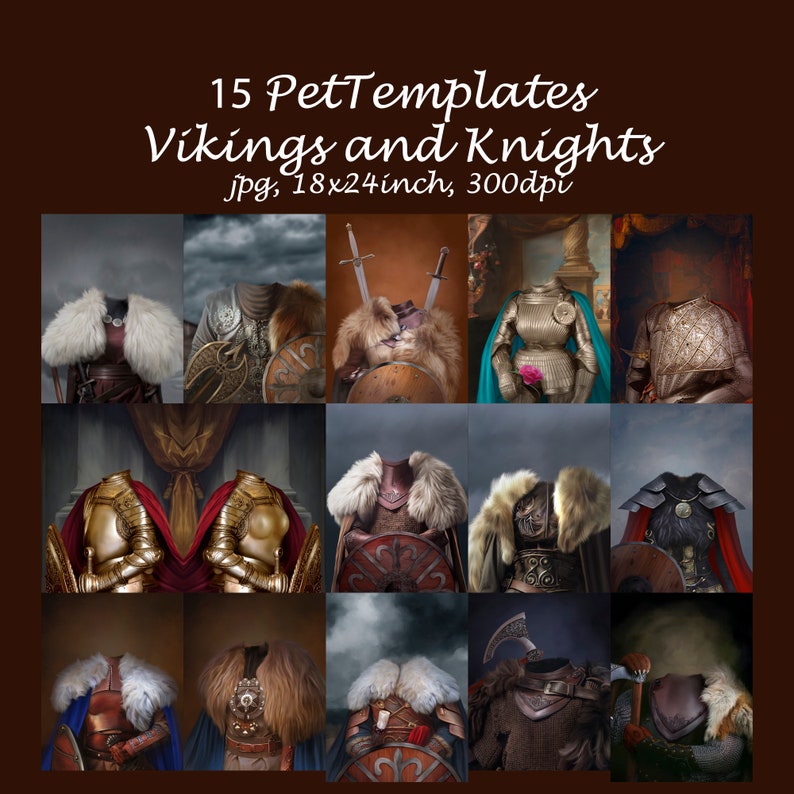 May include: 15 digital pet templates featuring Viking and Knight costumes. The templates are in JPG format, 18x24 inches, and 300 dpi.