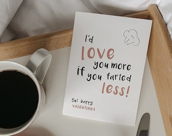 I'd love you more if you farted less! Valentines card - A6. Funny, Naughty Valentines card