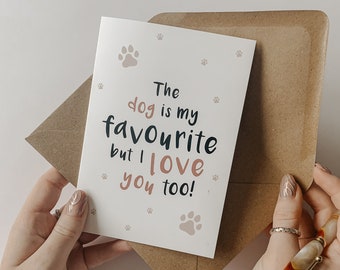 The dog is my favourite but I love you too, Valentines card - A6. Funny Valentines card for dog lovers