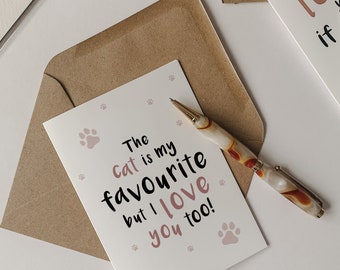 The cat is my favourite but I love you too, Valentines card - A6. Funny Valentines card for cat lovers