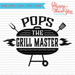 May include: Black and white graphic of a barbecue grill with the text "POPS THE GRILL MASTER." Includes a fork, spatula, and flames. The top left corner has the text "SVG | EPS | DXF | PDF | PNG."