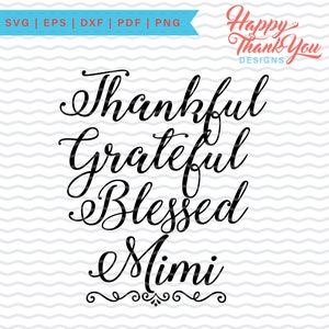 Thankful Grateful Blessed Mimi SVG Digital Design, Thankful Mimi, Blessed Mimi, Shirt Design, Decal HTV Design Files Cut File Cricut