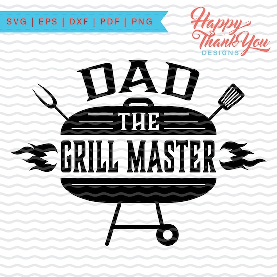 Dad the Grill Master SVG Digital Design, Dad Grill Apron Shirt Design, Dad Grill Decal Design, Vector Design Files, Cut File Design