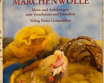 Buch: "Märchenwolle“ Ideen und.Anleitungen zum verarbeiten und gestalten