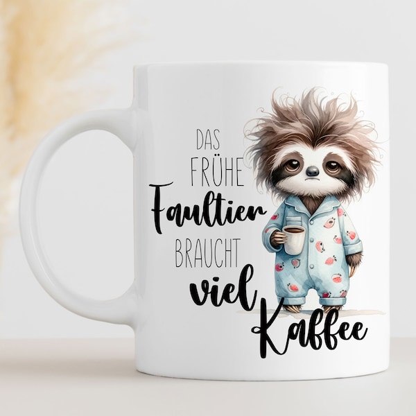 Faultier-Tasse: Das frühe Faultier braucht viel Kaffee,  Geschenk für Freunde, Tasse humor, Lustige Kaffeetasse, Geschenk für Morgenmuffel